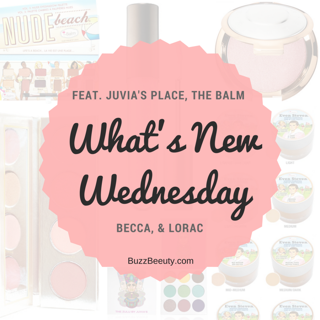 What's New Wednesday? New Makeup releases from Juvia's Place, The Balm, Becca Cosmetics, and Lorac.
