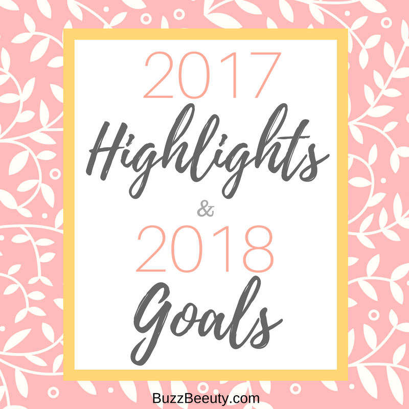 2017 Highlights and 2018 Goals BuzzBeeuty.com